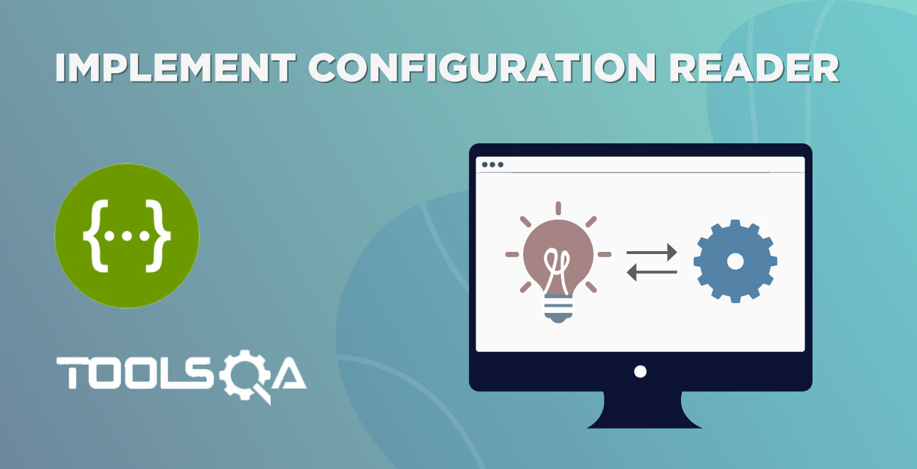 How to Implement Configuration Reader to read project configurations?